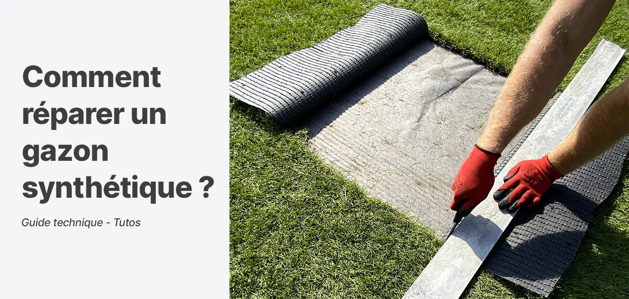 Guide technique : Comment réparer une pelouse synthétique ?